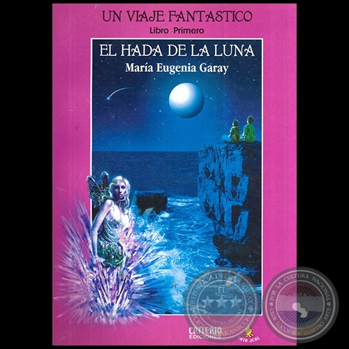 EL HADA DE LA LUNA - Libro Primero - Autora: MARA EUGENIA GARAY - Ao 2004